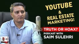 Real Estate Marketing & YouTube | Are There Scams in Property Marketing? | PODCAST W. SAIM SULEHRI