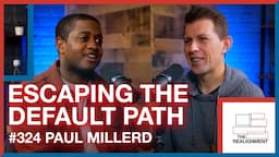 #324 Paul Millerd: Imagining a New Story for Work with the Pathless Path - The Realignment Podcast