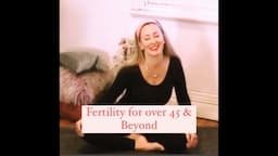 YOGA for FERTILITY EGG QUALITY & FERTILITY Over 45 with YogaYin