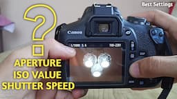 Aperture, Shutter speed & ISO Settings to Master MANUAL MODE - In Hindi | Canon 1500d