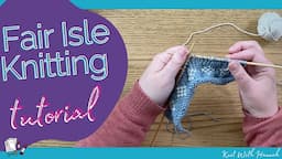 Fair Isle Knitting Tutorial: 2 methods  (English Traditional knitting style)