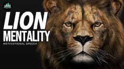 LION MENTALITY (Powerful Motivational Speech)