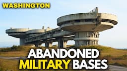 Exploring 10 Abandoned Military Bases in WASHINGTON