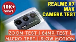 Realme X7 Max Camera Test | Zoom Test | 64MP Test | Video Test | Slow motion