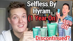 SELFLESS BY HYRAM - Discontinued? (Addressing Rumours and Reviewing 1 Year On)