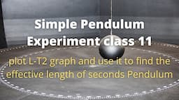 Simple Pendulum Physics Practical class 11 | find the effective length of second's pendulum EP 6