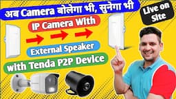 IP Camera with External Speaker & mic connected with Tenda Point to point Device & UNV NVR