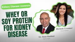 Choosing the Right Protein: Whey vs Soy for Kidney Disease