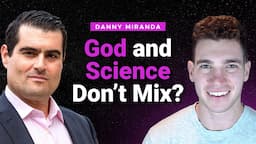 Can Science and Religion Coexist? w/ Danny Miranda (2021)