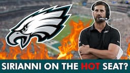 Philadelphia Eagles Rumors: Nick Sirianni On The HOT SEAT Going Into 2024 NFL Season?