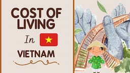 Revealing Vietnam's True Cost of Living: Essential Hacks!