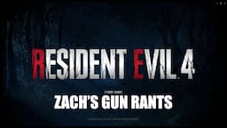 Zach's Gun Rants: Resident Evil 4 (2023)