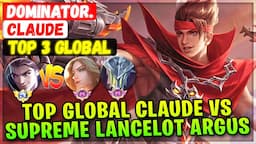 Top Global Claude VS Supreme Lancelot & Argus [ Top 3 Global Claude ] Dominator. - Mobile Legends