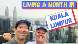 Kuala Lumpur, Living a month in Malaysia. Full-time Traveling Nomads.