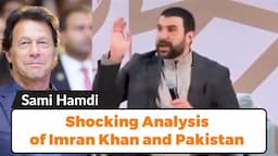 Sami Hamdi’s Shocking Analysis of Imran Khan and Pakistan’s Situation