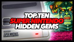 Top Ten Super Nintendo Hidden Gems