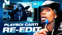 I RE-EDITED PLAYBOI CARTI'S NEW 2024 VIDEO... (Full Editing Breakdown)