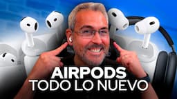 AirPods 4 Active noise cancellation, AirPods Pro 2, AirPods MAX  Primeras impresiones