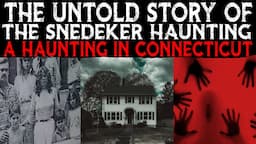 The Untold Story Of The The Snedeker Haunting - A Haunting In Connecticut