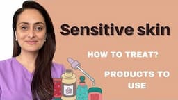 Sensitive skin | Why does it happen | How to treat | Product to use | Dermatologist | Dr. Aanchal