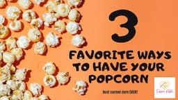 Cindi shares 3 best ways to have popcorn!