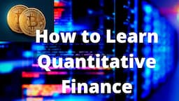 How best to learn Quantitative Finance or Financial Engineering | Quantitative Analyst