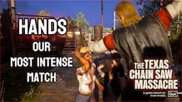 Hands was the ONLY ONE who could handle this competitive match! | The Texas Chain Saw Massacre Game