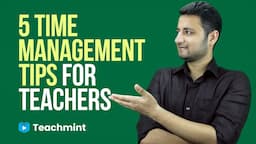 Time Management Tips for Teachers | Reducing Teacher Workload | Teachmint