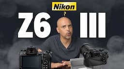 The Nikon Z6 III. I have some questions.