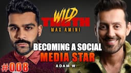 Becoming a Social Media Star w/ Adam W | Wild Truth Ep. 008