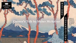 Curator's Talk | Explore the Nature and History of Japan's Woodblock Printing