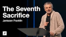 The Seventh Sacrifice | Jentezen Franklin