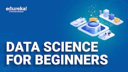 Data Science For Beginners| Data Science Tutorial | Data Science With Python | Edureka