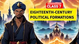 Eighteenth-Century Political Formations Class 7 | Class 7 History chapter 8 | NCERT One Shot|History