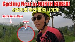 This Is Reason Why I am Cycling Next To North Korea