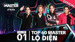 Master 2023 by TikTok | TẬP 1 OFFICIAL | GK ViruSs, Huỳnh Lập, Quỳnh Anh Shyn, Mai Phương