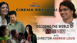 Decoding the WORLD OF VADHANDHI with Director Andrew Louis - Cinema Pattarai | SJ Suryah | Sanjana