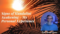 Signs of Kundalini Awakening - My Personal Experience