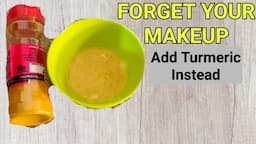 Forget Makeup Use This Instead - Just Add Turmeric