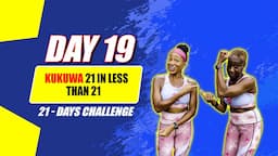 Day 19: Kukuwa 21 in Less than 21| 21-Day Challenge