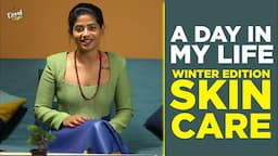 A Day in My Life | Winter Edition | Skincare | Kiraak Style | Chai Bisket