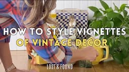 How to Style Vignettes of Vintage Decor. Boost Sales with Gorgeous Photos of your Styled Finds