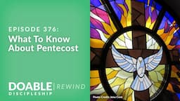 E376  What To Know About Pentecost - Rewind