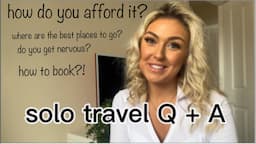 SOLO TRAVEL Q & A!