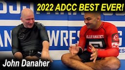 John Danaher on 2022 ADCC - BEST ADCC EVER