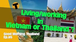 Is it worth living and doing Business in Thailand compared to Vietnam | GMT | Episode 85