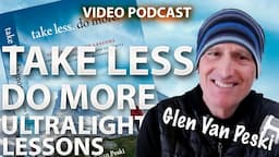 Glen Van Peski. Take Less, Do More. Ultralight backpacking and bikepacking