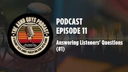 Ep. 11 The ADHD Guys Podcast: Answering Listeners' Questions (#1)