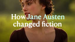 How Jane Austen Changed Fiction Forever