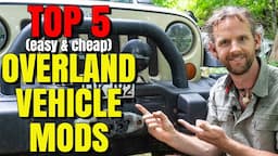 TOP 5 EASY & CHEAP Overland Vehicle mods everyone FORGETS!